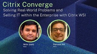 Solving Real-World Problems and Selling IT within the Enterprise with Citrix WSI