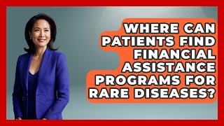 Where Can Patients Find Financial Assistance Programs for Rare Diseases?