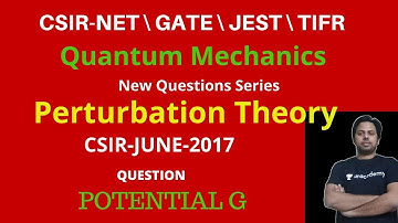 Perturbation Theory Question 01 |CSIR-NET-JUNE-2017| POTENTIAL G