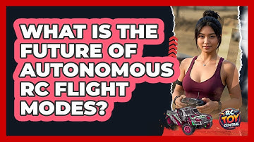 What Is The Future Of Autonomous RC Flight Modes? - RC Toy Central