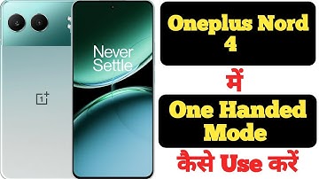How to enable One-Handed Mode in OnePlus Nord 4||OnePlus Nord 4 me One-Handed Mode kaise enable kare