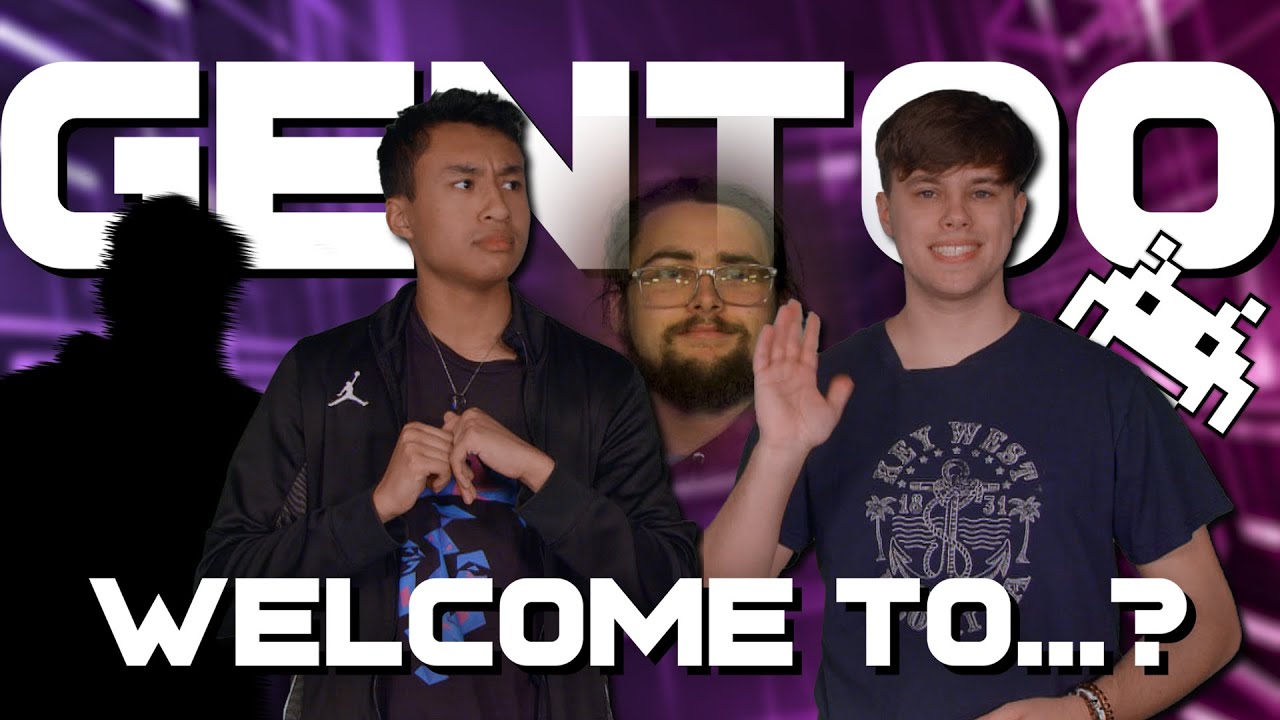 Welcome to..? | Gentoo S9E7