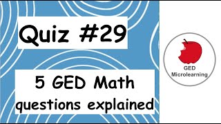 Quiz #29 : 5 GED Math questions explained