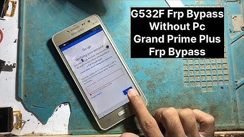 G532F Frp Bypass Grand Prime Plus Frp Bypass Without Pc 