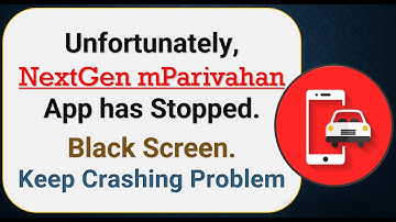 How To Fix Unfortunately, NextGen mParivahan App has stopped | Keeps Crashing Problem in Android