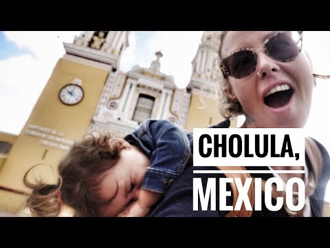 CHOLULA, MEXICO - SMALL TOWN, BIG VIBES