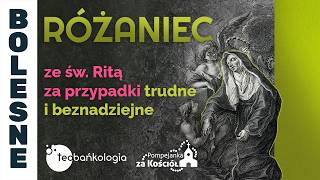 Różaniec Teobańkologia ze św. Ritą za przypadki trudne i beznadziejne | 22.05
