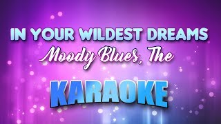 Video thumbnail of "Moody Blues, The - In Your Wildest Dreams (Karaoke & Lyrics)"