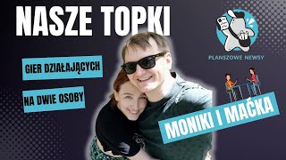 Topka gier super działających na 2 osoby, ale nie dwuosobowych by Monika i Maciek || Topki widzów #3