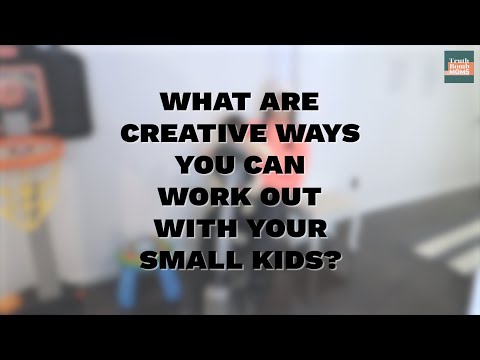 What are creative ways you can work out with your small kids?