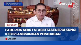 Bukan Sekadar Ekonomi, Menbud Fadli Zon Sebut Stabilitas Energi Kunci Keberlangsungan Peradaban