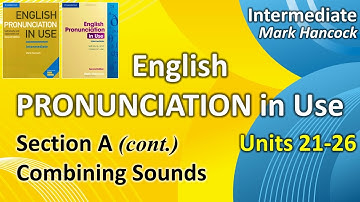 English Pronunciation in Use | Units 21-26 | Combining Sounds | Intermediate | Mark Hancock | 2nd Ed