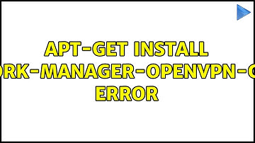 Ubuntu: apt-get install network-manager-openvpn-gnome error