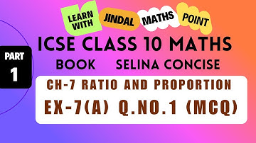 ICSE 10 Maths: Ratio and Proportion Ex 7(A) Q. 1 MCQ | Selina Concise
