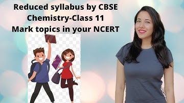 CBSE Reduced syllabus class 11 Chemistry 2020-21 & 2021-22 || Mark topics in your NCERT||