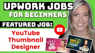 Upwork Jobs for Beginners: Featured Job - YouTube Thumbnail Designer/Creator
