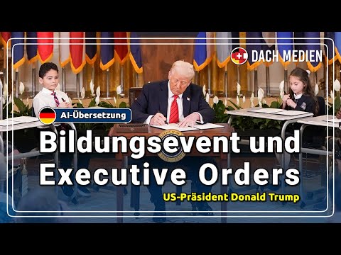 US President Donald Trump - Educational Event and Executive Orders (German)