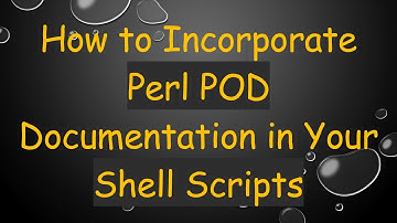 How to Incorporate Perl POD Documentation in Your Shell Scripts