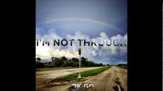 Video thumbnail of "Ok Go - I'm Not Through (Lyrics)"