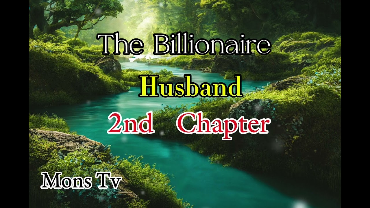 "The Billionaire Husband " 2nd Chapter... 
