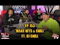 IGSSTS: The Podcast (Ep.153) &quot;Make Hits and Chill&quot; |  Ft. DJ Chill