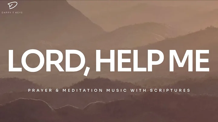 Lord, Help Me: 3 Hour Instrumental Soaking Worship | Prayer & Meditation Music