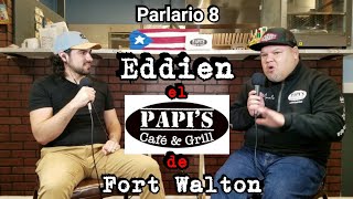 Eddien el Papis de Fort Walton | Parlario 8 | Boricua en USA