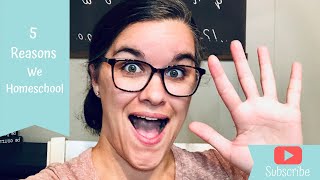 5 Reasons We Homeschool