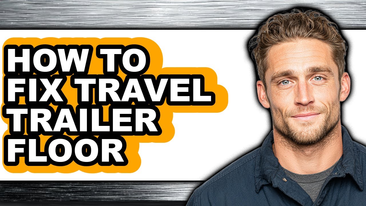 How to Fix Travel Trailer Floor - Step by Step