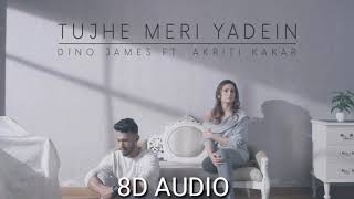 Tujhe Meri Yadein | Dino James Feat. Akriti Kakar | 8D Audio | Bass Boosted | Professional 8D