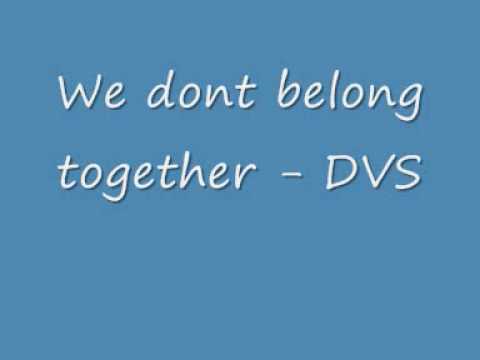 DVS - we dont belong together.wmv