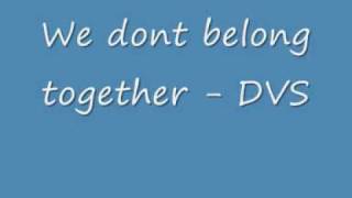 DVS - we dont belong together.wmv