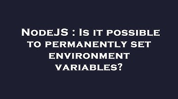 NodeJS : Is it possible to permanently set environment variables?