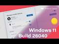 Windows 11 build 26040  new install ui mobile devices archive options  more