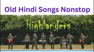 OLD HINDI SONGS NONSTOP | HIGHLANDERS MUSIC BAND | Sha Fm Sindu Kamare