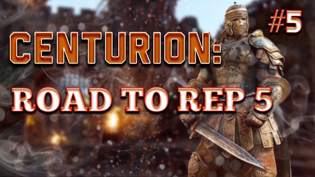 For Honor | #5 ROAD TO REP 5 WITH CENTURION!!!