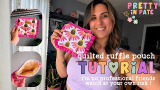 quilted ruffle pouch mini tutorial...again watch at your own risk friends!