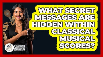 What Secret Messages Are Hidden Within Classical Musical Scores? - Classical Serenade
