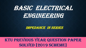 KTU BASIC  ELECTRICAL ENGINEERING PROBLEMS ON IMPEDANCE CONNECTED IN SERIES