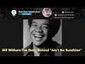 Bill Withers-The Story Behind "Ain't No Sunshine"