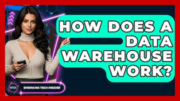 How Does A Data Warehouse Work? - Emerging Tech Insider