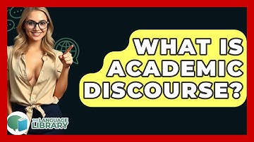 What Is Academic Discourse? - The Language Library