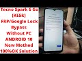 Tecno Spark 6 Go (KE5k) FRP/Google Lock Bypass Without PC ANDROID 10 New Method 100%OK Solution