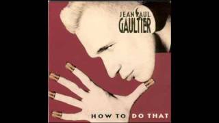 Jean-Paul Gaultier - How To Do That Remix 1989