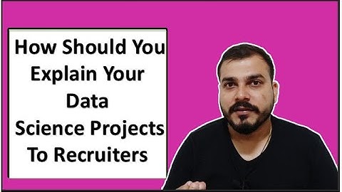 How Should You Explain Your Data Science Projects To Recruiters?- Must Watch For Everyone