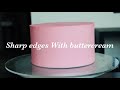 How to achieve sharp edges on cake with buttercream