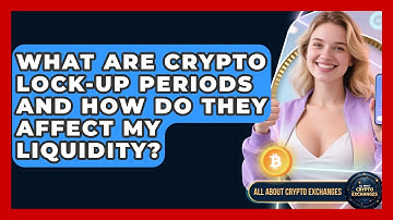 What Are Crypto Lock-up Periods And How Do They Affect My Liquidity? - All About Crypto Exchanges