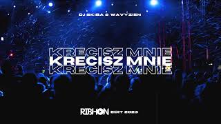DJ Skiba & Wavyzien - Kręcisz Mnie (RIBHON Edit 2023)