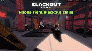 Noobs fight blackout clan | BLACKOUT REVIVAL