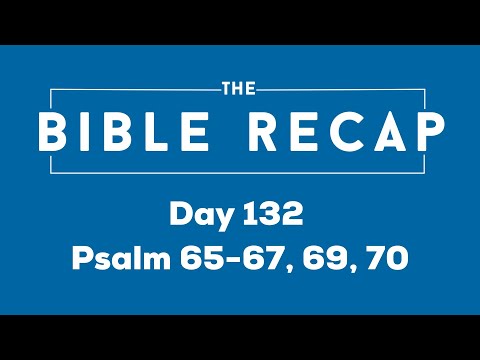 Day 132 (Psalm 65-67, 69, 70)